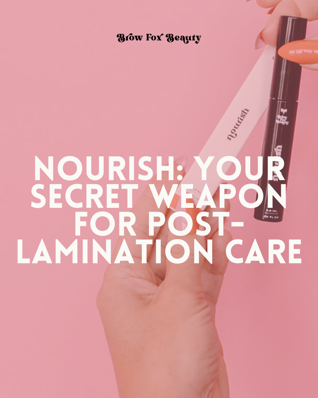 Your Secret Weapon for Post-Lamination Care: Nourish Brow Serum