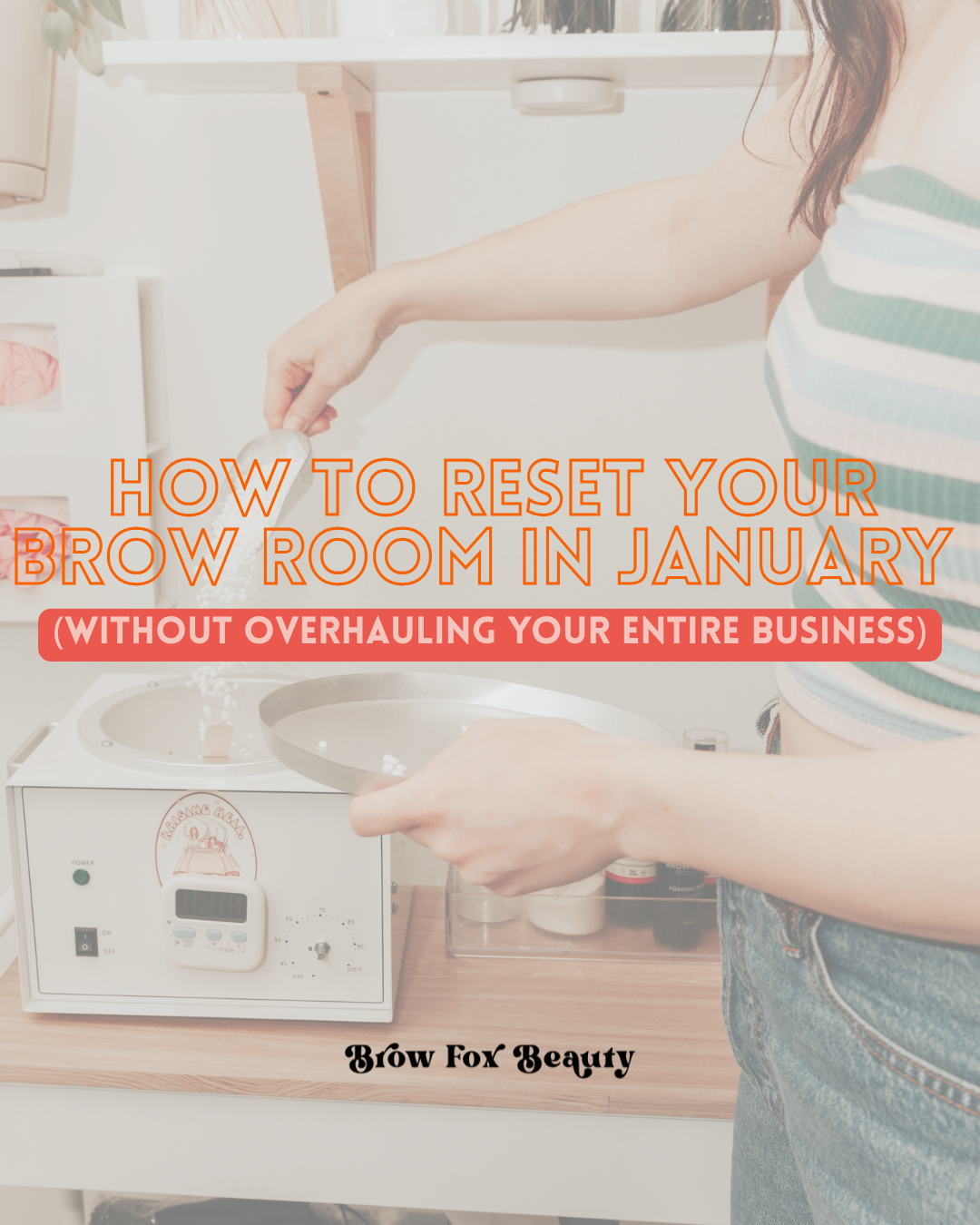 How to Reset Your Brow Room in January (Without Overhauling Your Entire Business)