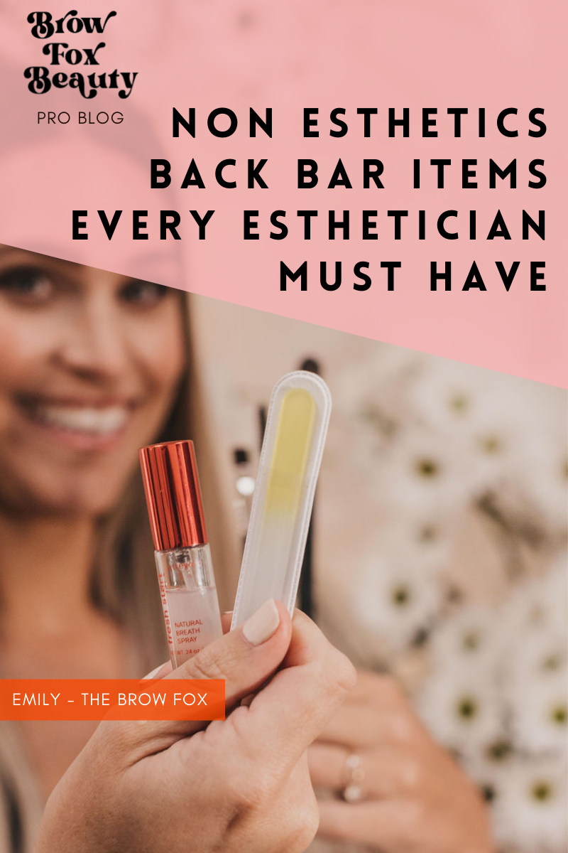 Nonesthetics Back bar items every esthetician must have Brow Fox Beauty